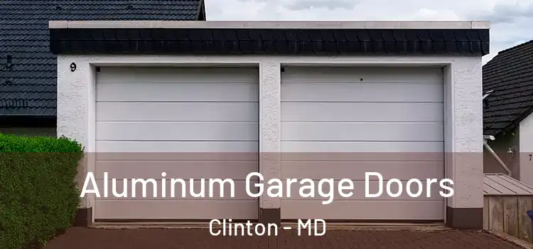  Aluminum Garage Doors Clinton - MD