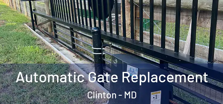 Automatic Gate Replacement Clinton - MD