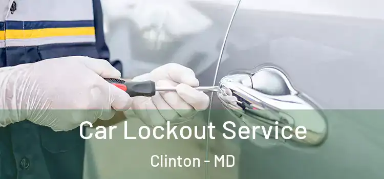 Car Lockout Service Clinton - MD