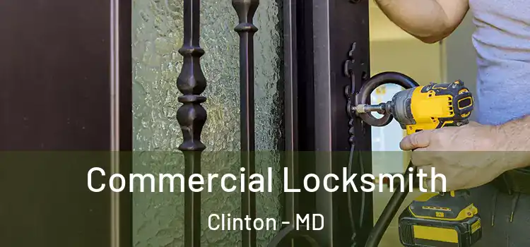 Commercial Locksmith Clinton - MD