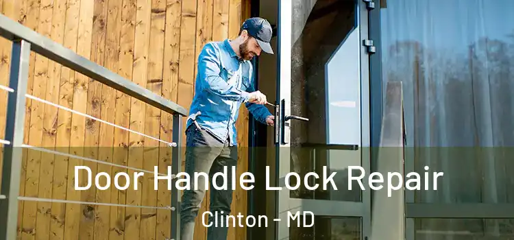  Door Handle Lock Repair Clinton - MD