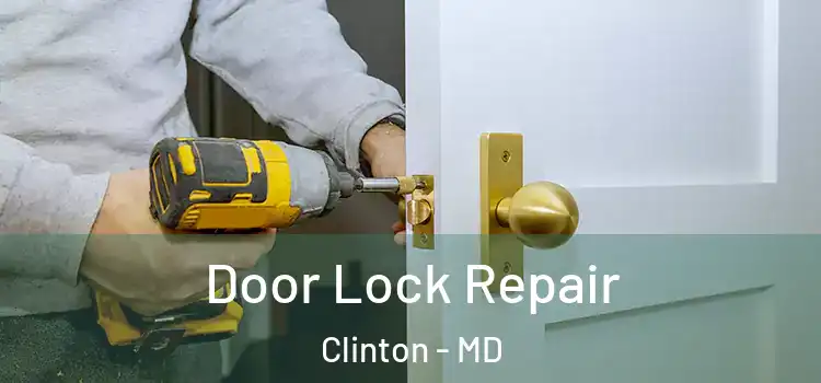 Door Lock Repair Clinton - MD