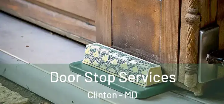 Door Stop Services Clinton - MD