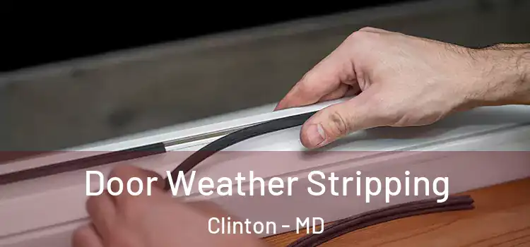 Door Weather Stripping Clinton - MD