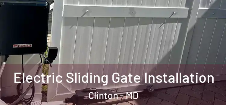 Electric Sliding Gate Installation Clinton - MD