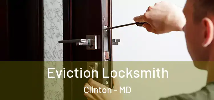  Eviction Locksmith Clinton - MD
