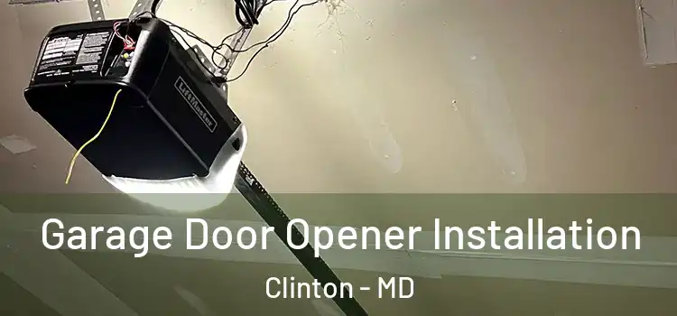  Garage Door Opener Installation Clinton - MD
