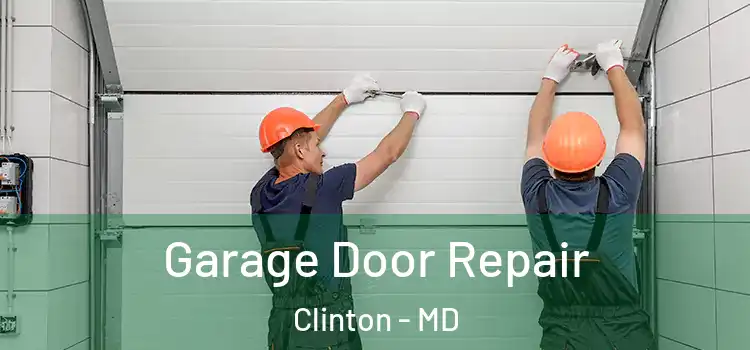  Garage Door Repair Clinton - MD