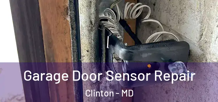  Garage Door Sensor Repair Clinton - MD