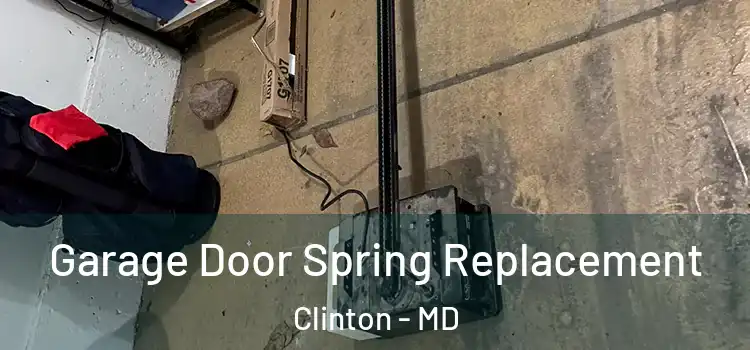  Garage Door Spring Replacement Clinton - MD