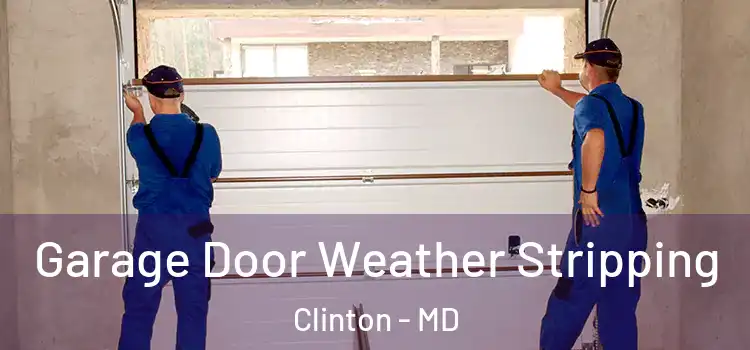  Garage Door Weather Stripping Clinton - MD
