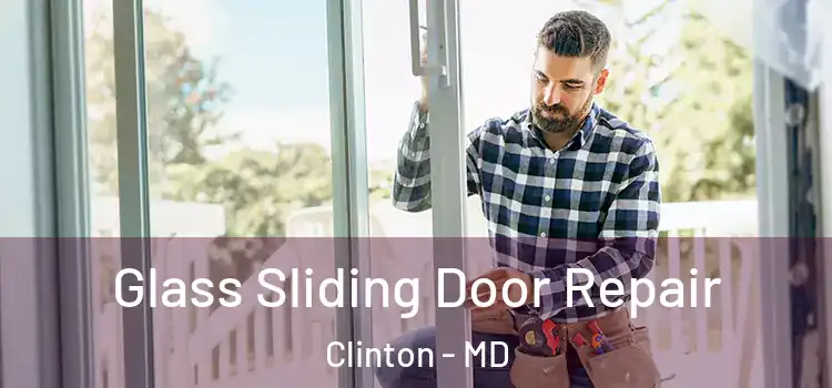  Glass Sliding Door Repair Clinton - MD