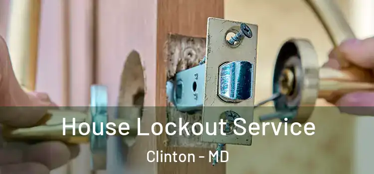  House Lockout Service Clinton - MD