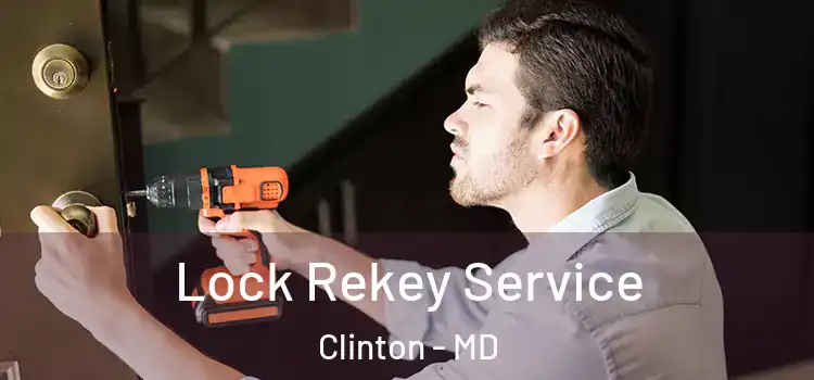  Lock Rekey Service Clinton - MD