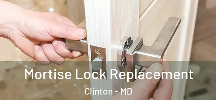 Mortise Lock Replacement Clinton - MD