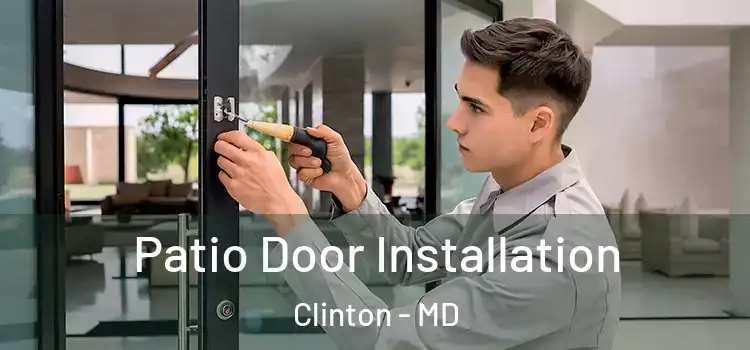 Patio Door Installation Clinton - MD