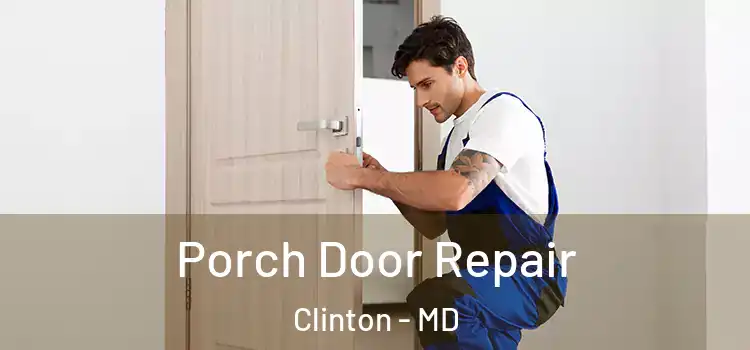  Porch Door Repair Clinton - MD