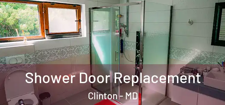 Shower Door Replacement Clinton - MD