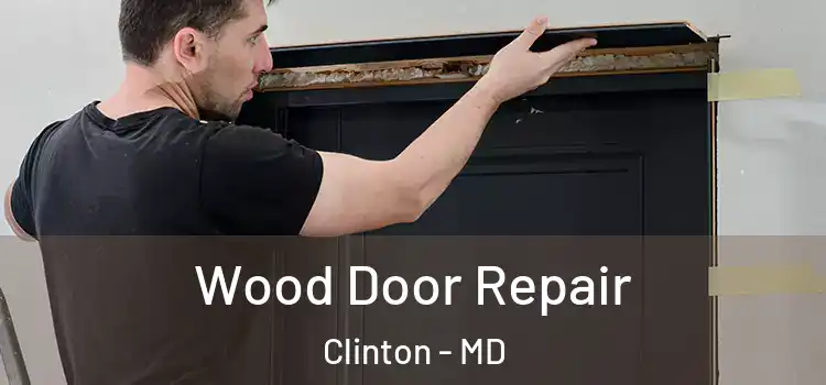  Wood Door Repair Clinton - MD